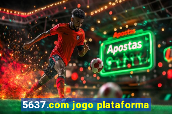 5637.com jogo plataforma